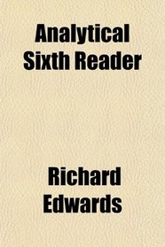 Analytical Sixth Reader