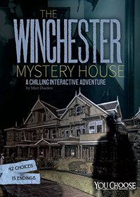The Winchester Mystery House: A Chilling Interactive Adventure (You Choose: Haunted Places)