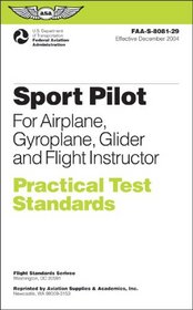 Sport Pilot Practical Test Standards for Airplane, Gyroplane, Glider and Flight: FAA-S-8081-29 (Practical Test Standards series)