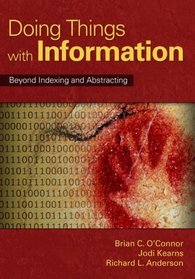 Doing Things with Information: Beyond Indexing and Abstracting