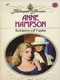 Fetters of Hate (Harlequin Presents, No 87)