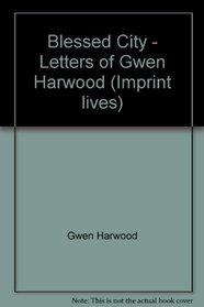 Blessed city: The letters of Gwen Harwood to Thomas Riddell, January to September 1943 (Imprint)