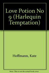 Love Potion #9 (Harlequin Temptation, No 487)