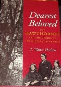 Dearest Beloved: The Hawthornes and the Making of the Middle-Class Family (New Historicism)