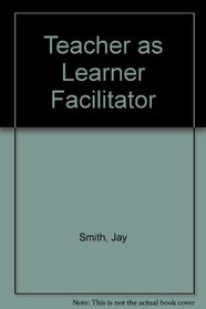 Teacher as Learner Facilitator