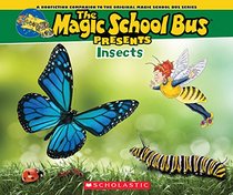 Magic School Bus Presents: Insects: A Nonfiction Companion to the Original Magic School Bus Series