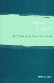 Prophecy and Mysticism: The Heart of the Postmodern Church