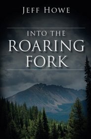 Into the Roaring Fork