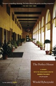 The Perfect House: A Journey with Renaissance Master Andrea Palladio