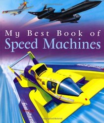My Best Book of Speed Machines (My Best Book of) (My Best Book Of...)
