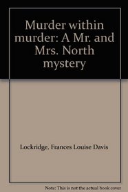 Murder within murder: A Mr. and Mrs. North mystery