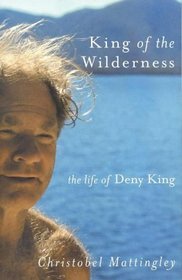 King of the wilderness: The life of Deny King