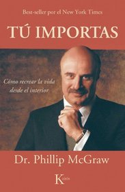 Tu importas: Como recrear la vida desde el interior (Spanish Edition)