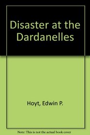 Disaster at the Dardanelles