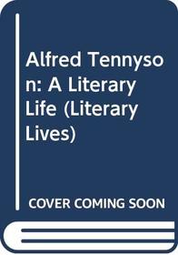 Alfred Tennyson: A Literary Life (Literary Lives)