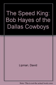 The Speed King: Bob Hayes of the Dallas Cowboys