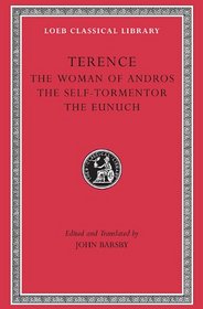The Woman of Andros, the Self-Tormentor, the Eunuch (Loeb Classical Library)