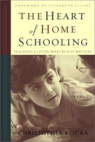 The Heart of Homeschooling: Teaching & Living What Really Matters