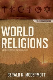 World Religions: An Indispensable Introduction (Nelson's Quick Guides)
