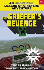 The Griefer's Revenge: An Unofficial League of Griefers Adventure, #3 (League of Griefers Series)