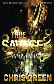 True Savage 3: Your Money or Your Life (Volume 3)