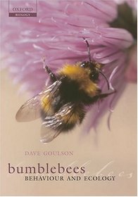 Bumblebees: Their Behaviour and Ecology (Life Science)