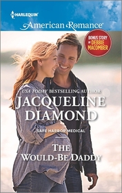 The Would-Be Daddy (Safe Harbor Medical, Bk 17) (Harlequin American Romance, No 1583)