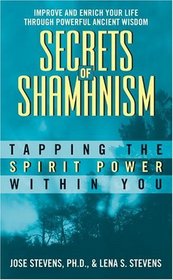 Secrets of Shamanism : Tapping the Spirit Power Within You