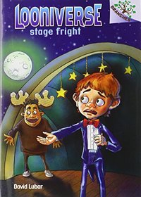 Looniverse #4: Stage Fright (A Branches Book) - Library Edition