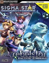 Sigma Star Saga(TM)/Rebelstar Tactical Command(TM) Official Strategy Guide (Official Strategy Guides (Bradygames))