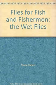 Flies for Fish and Fishermen: The Wet Flies