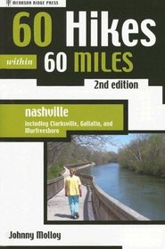 60 Hikes within 60 Miles: Nashville, 2nd: Including Clarksville, Gallatin, and Murfreesboro (60 Hikes - Menasha Ridge)