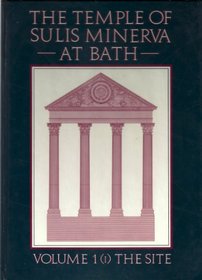 The Temple of Sulis Minerva at Bath, Volume 1, The Site (Crowood Chess Library)