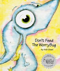 Don't Feed The WorryBug (Soft Cover Edition)