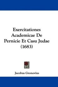 Exercitationes Academicae De Pernicie Et Casu Judae (1683) (Latin Edition)