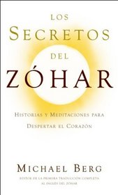 Los Secretos del Zohar: Historias y Meditaciones para Despertar el Corazon (Spanish Edition)