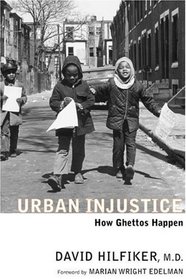 Urban Injustice : How Ghettos Happen