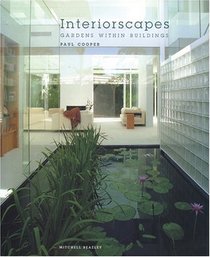 Interiorscapes: Gardens Within Buildings