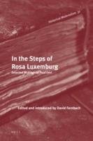 In the Steps of Rosa Luxemburg (Historical Materialism Book Series)