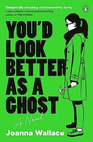 You'd Look Better as a Ghost: A Novel