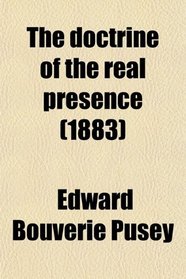 The doctrine of the real presence (1883)