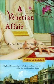 A Venetian Affair : A True Tale of Forbidden Love in the 18th Century
