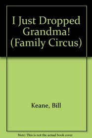 I Just Dropped Grandma! (Family Circus)