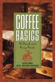 Coffee Basics : A Quick and Easy Guide