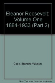 Eleanor Roosevelt:  Volume One 1884-1933 (Part 2)