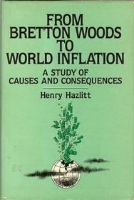 From Bretton Woods to World Inflation: A Study of the Causes and Consequences