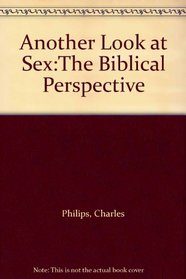 Another Look at Sex:The Biblical Perspective