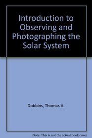 Introduction to Observing and Photographing the Solar System