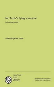 Mr. Turtle's flying adventure: hollow tree stories