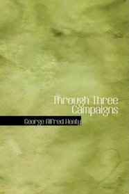 Through Three Campaigns: A Story of Chitral Tirah and Ashanti